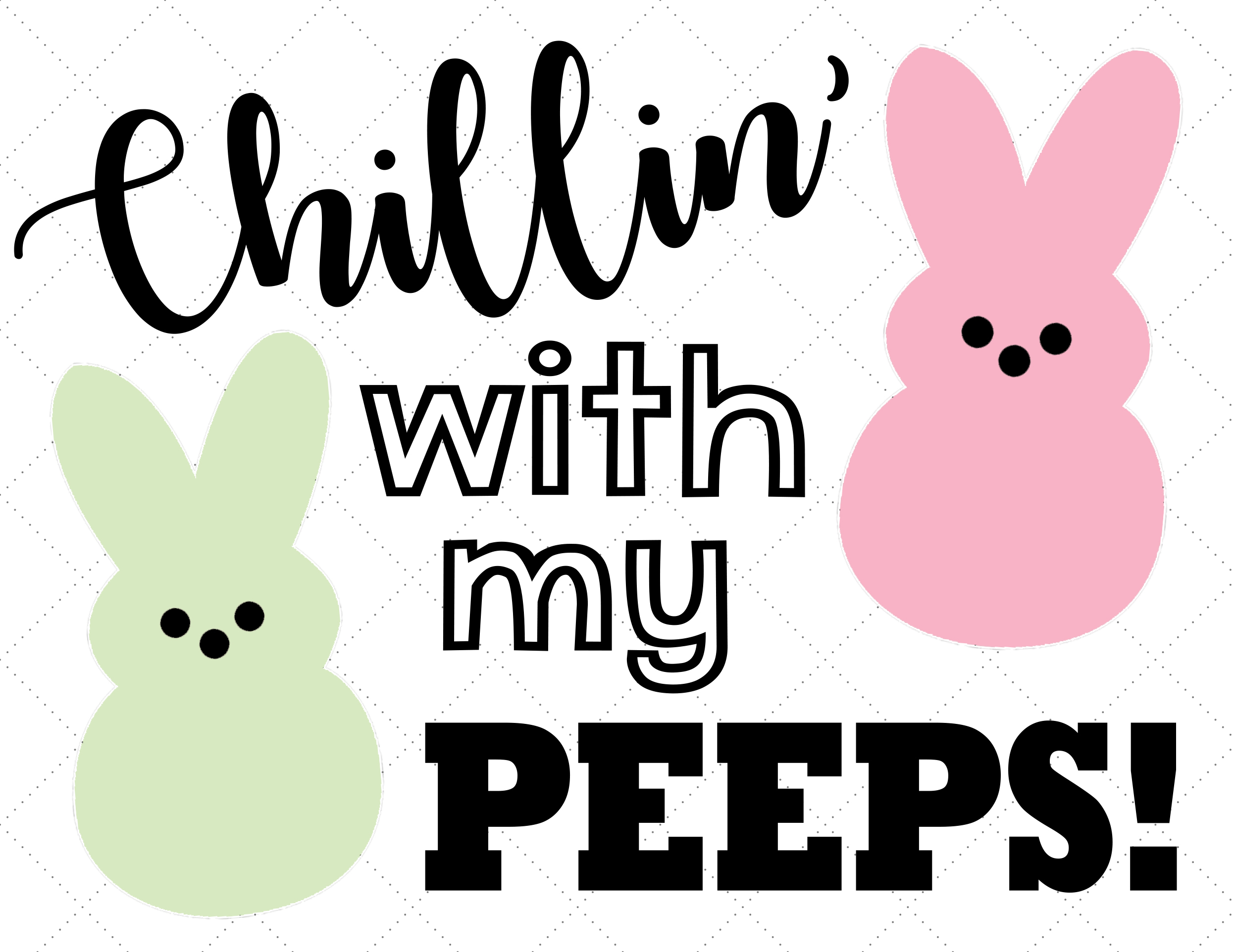 Chillin' with My Peeps Easter SVG File - Happiness is Homemade