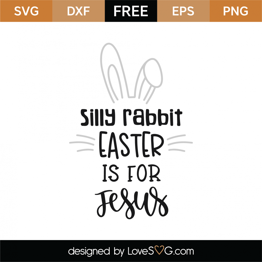 Free Silly Rabbit Easter Is For Jesus SVG Cut File | Lovesvg.com